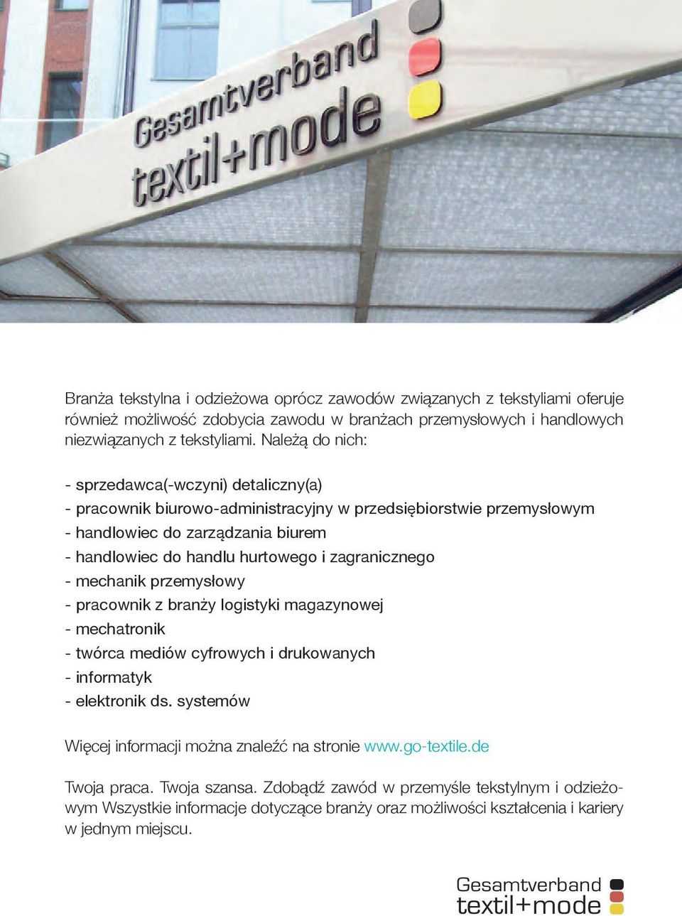 zagranicznego - mechanik przemysłowy - pracownik z branży logistyki magazynowej - mechatronik - twórca mediów cyfrowych i drukowanych - informatyk - elektronik ds.