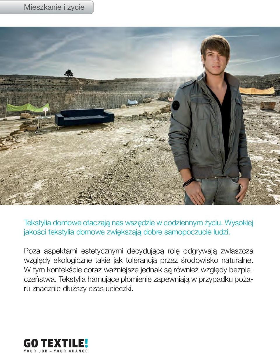 Poza aspektami estetycznymi decydującą rolę odgrywają zwłaszcza względy ekologiczne takie jak tolerancja przez