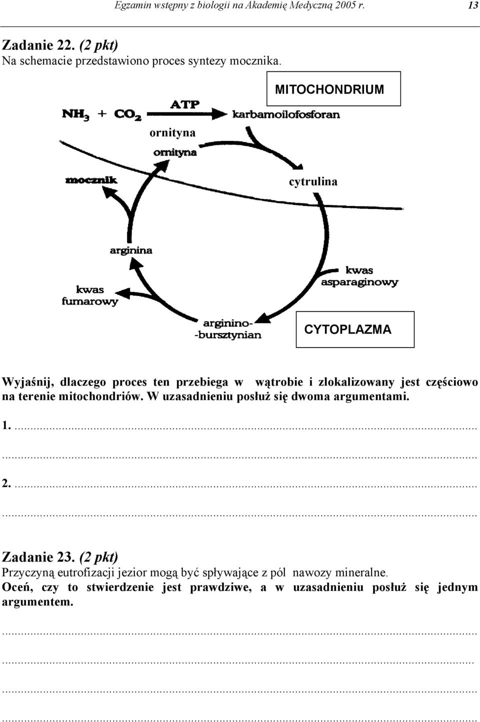 terenie mitochondriów. W uzasadnieniu posłuż się dwoma argumentami. 1.... 2.... Zadanie 23.