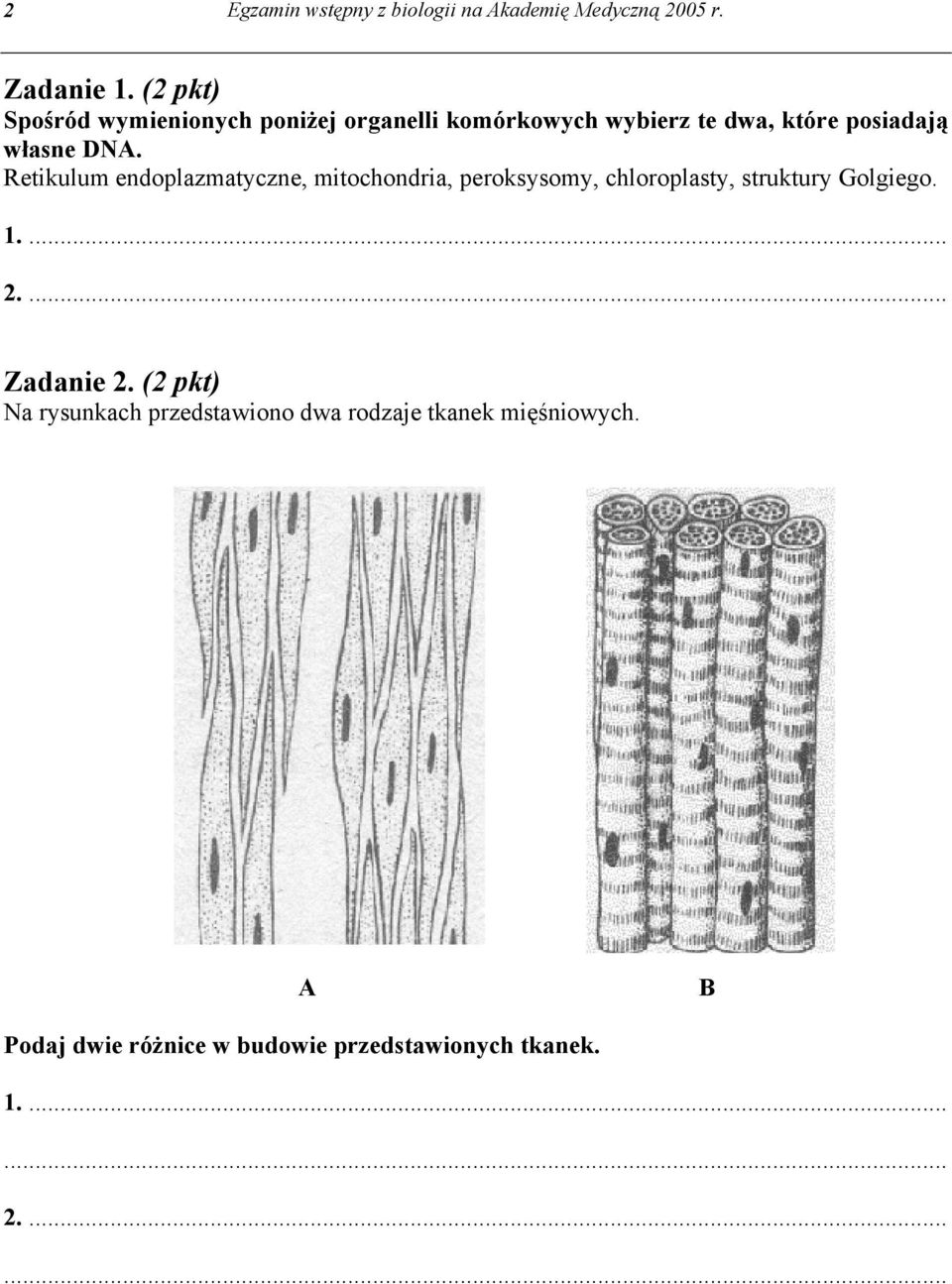 Retikulum endoplazmatyczne, mitochondria, peroksysomy, chloroplasty, struktury Golgiego. 1.... 2.