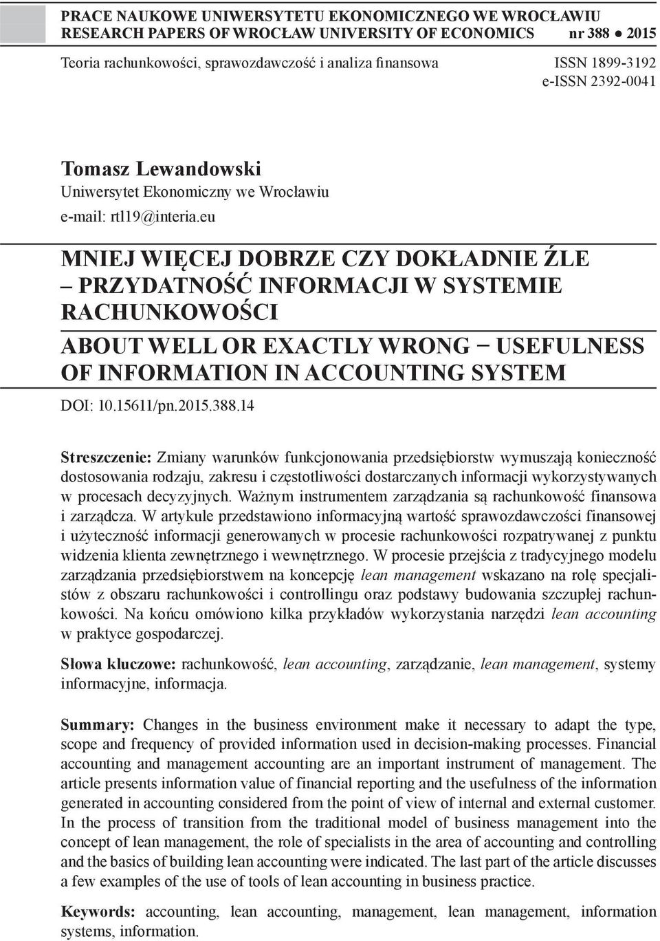 eu MNIEJ WIĘCEJ DOBRZE CZY DOKŁADNIE ŹLE PRZYDATNOŚĆ INFORMACJI W SYSTEMIE RACHUNKOWOŚCI ABOUT WELL OR EXACTLY WRONG USEFULNESS OF INFORMATION IN ACCOUNTING SYSTEM DOI: 10.15611/pn.2015.388.