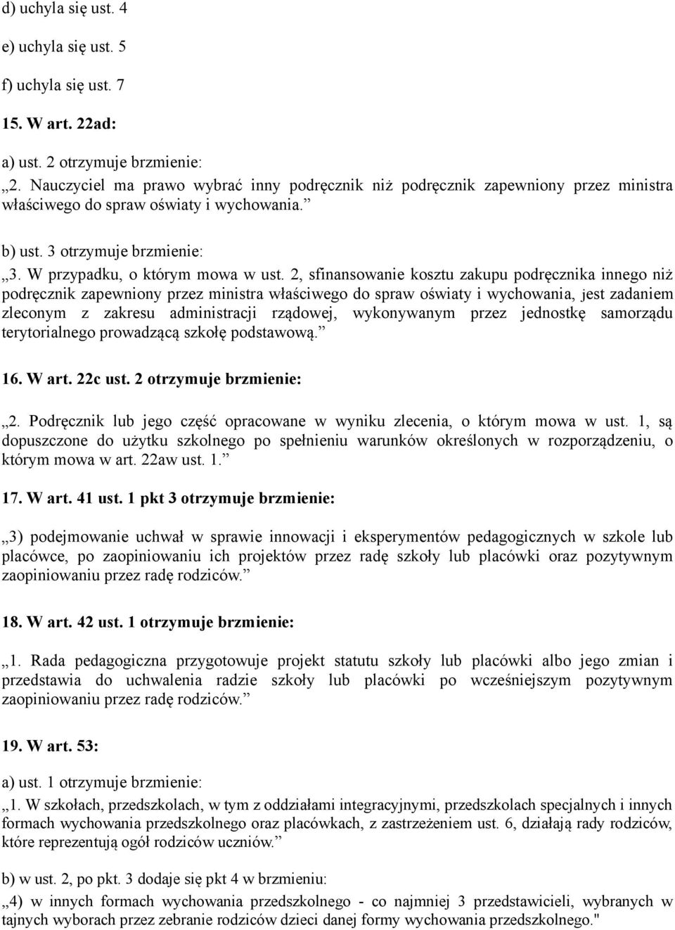 2, sfinansowanie kosztu zakupu podręcznika innego niż podręcznik zapewniony przez ministra właściwego do spraw oświaty i wychowania, jest zadaniem zleconym z zakresu administracji rządowej,