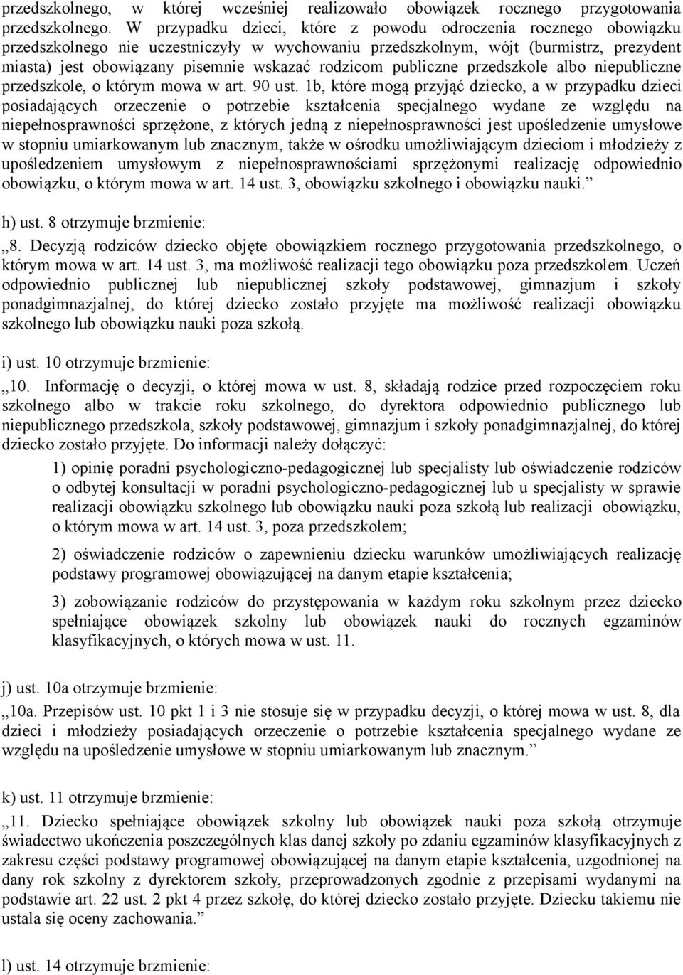 rodzicom publiczne przedszkole albo niepubliczne przedszkole, o którym mowa w art. 90 ust.