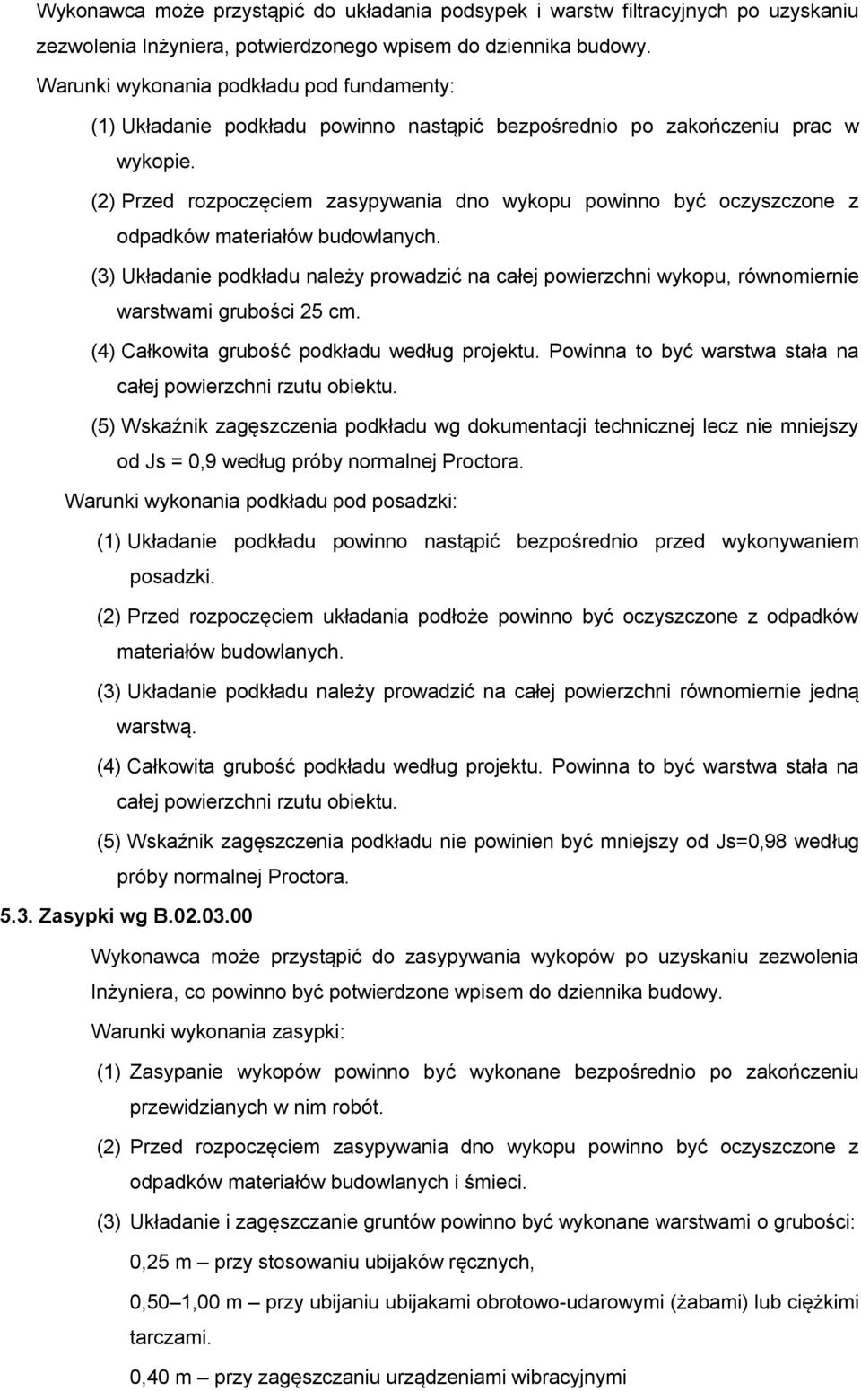 (2) Przed rozpoczęciem zasypywania dno wykopu powinno być oczyszczone z odpadków materiałów budowlanych.