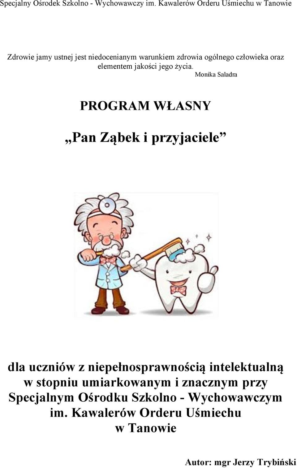 Monika Saladra PROGRAM WŁASNY Pan Ząbek i przyjaciele dla uczniów z niepełnosprawnością