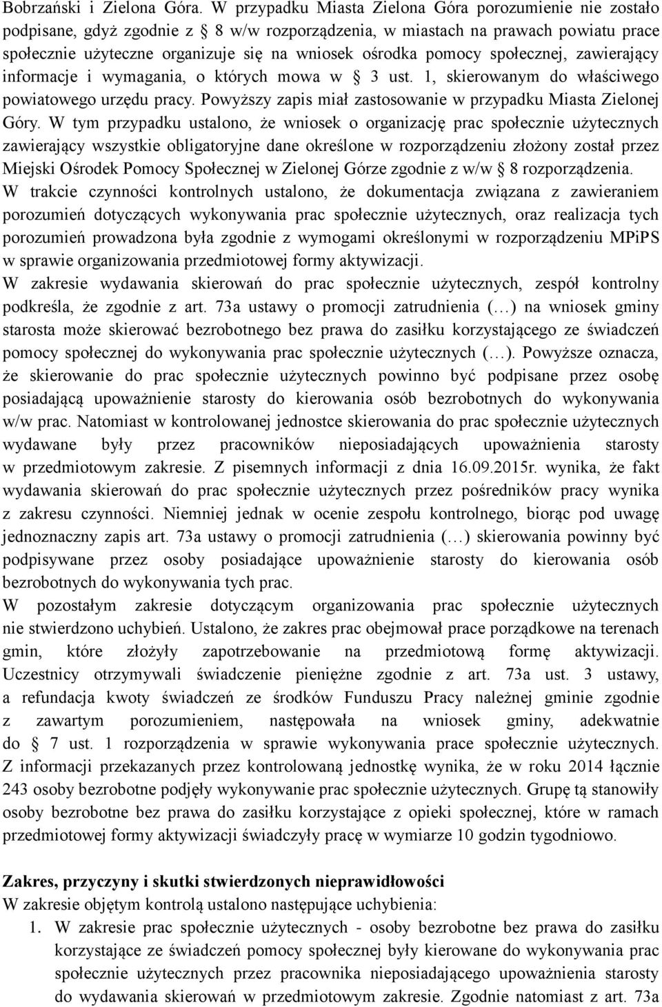 pomocy społecznej, zawierający informacje i wymagania, o których mowa w 3 ust. 1, skierowanym do właściwego powiatowego urzędu pracy. Powyższy zapis miał zastosowanie w przypadku Miasta Zielonej Góry.