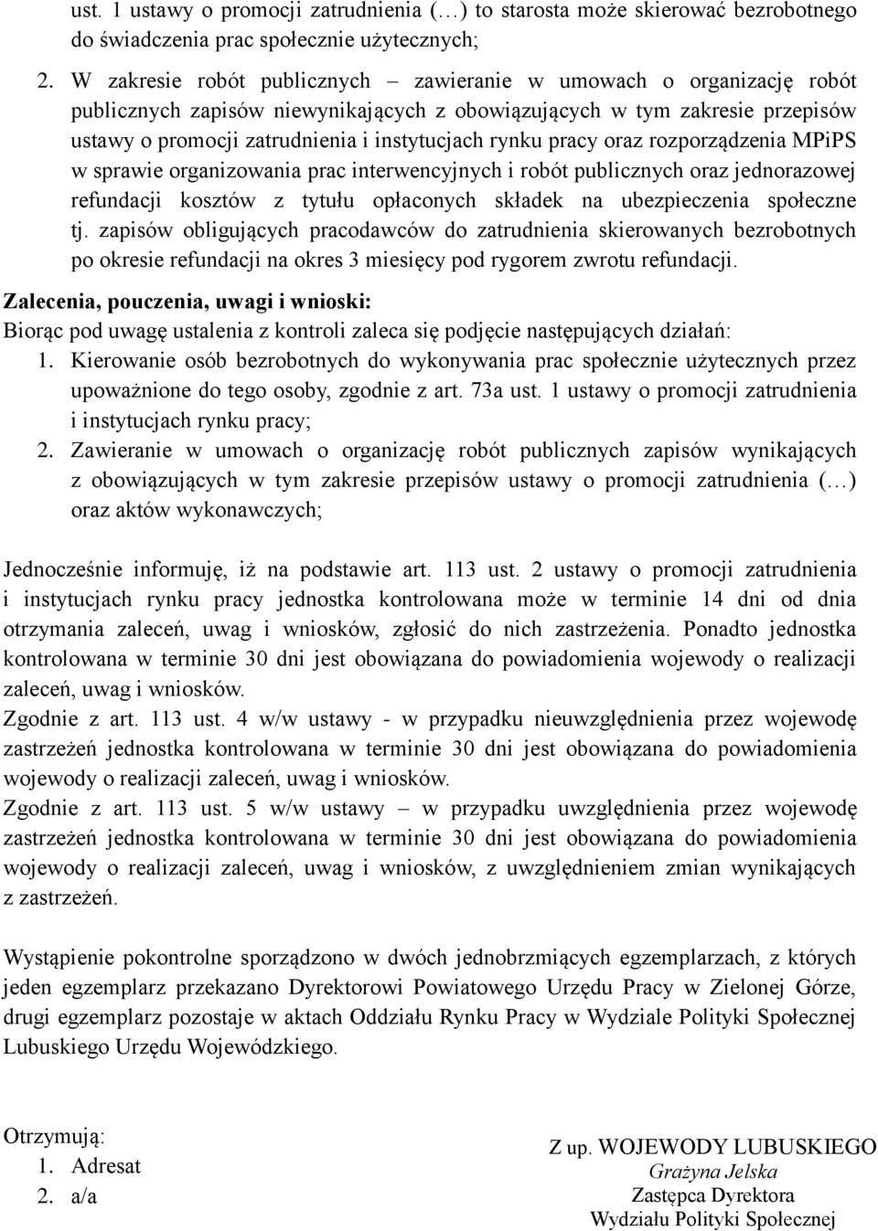 pracy oraz rozporządzenia MPiPS w sprawie organizowania prac interwencyjnych i robót publicznych oraz jednorazowej refundacji kosztów z tytułu opłaconych składek na ubezpieczenia społeczne tj.