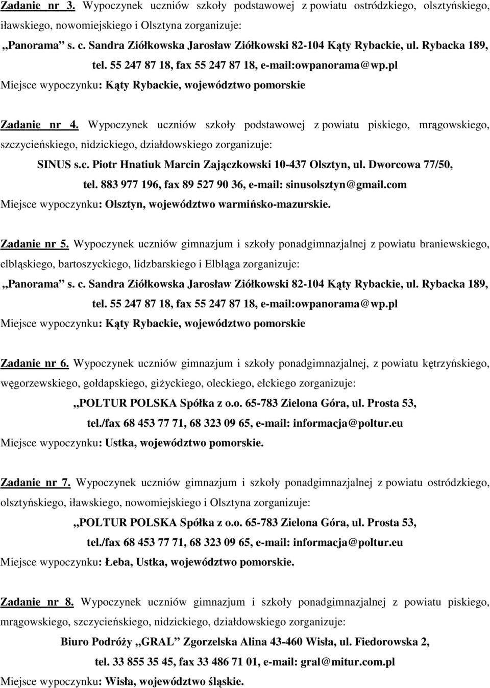 pl Miejsce wypoczynku: Kąty Rybackie, województwo pomorskie Zadanie nr 4.