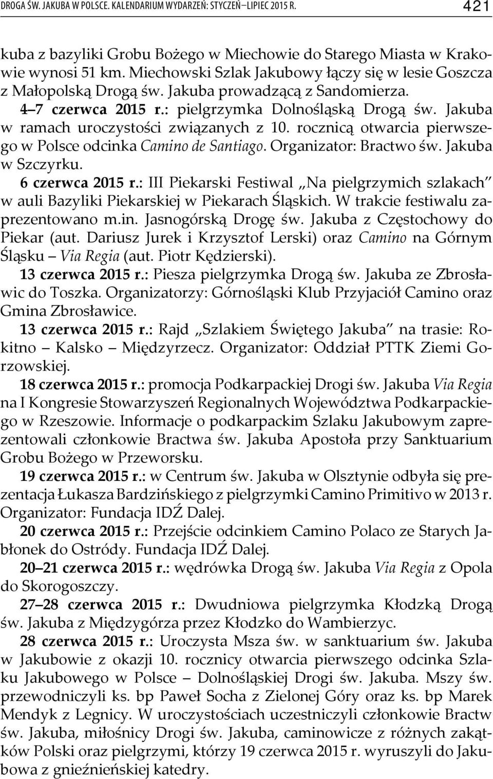 Jakuba w ramach uroczystości związanych z 10. rocznicą otwarcia pierwszego w Polsce odcinka Camino de Santiago. Organizator: Bractwo św. Jakuba w Szczyrku. 6 czerwca 2015 r.