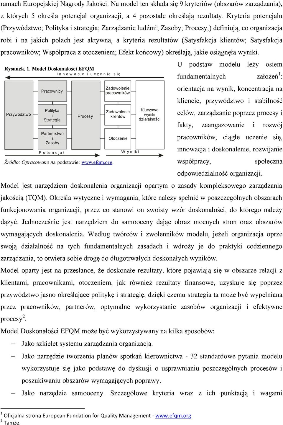 Satysfakcja pracowników; Współpraca z otoczeniem; Efekt końcowy) określają, jakie osiągnęła wyniki. Rysunek. 1.