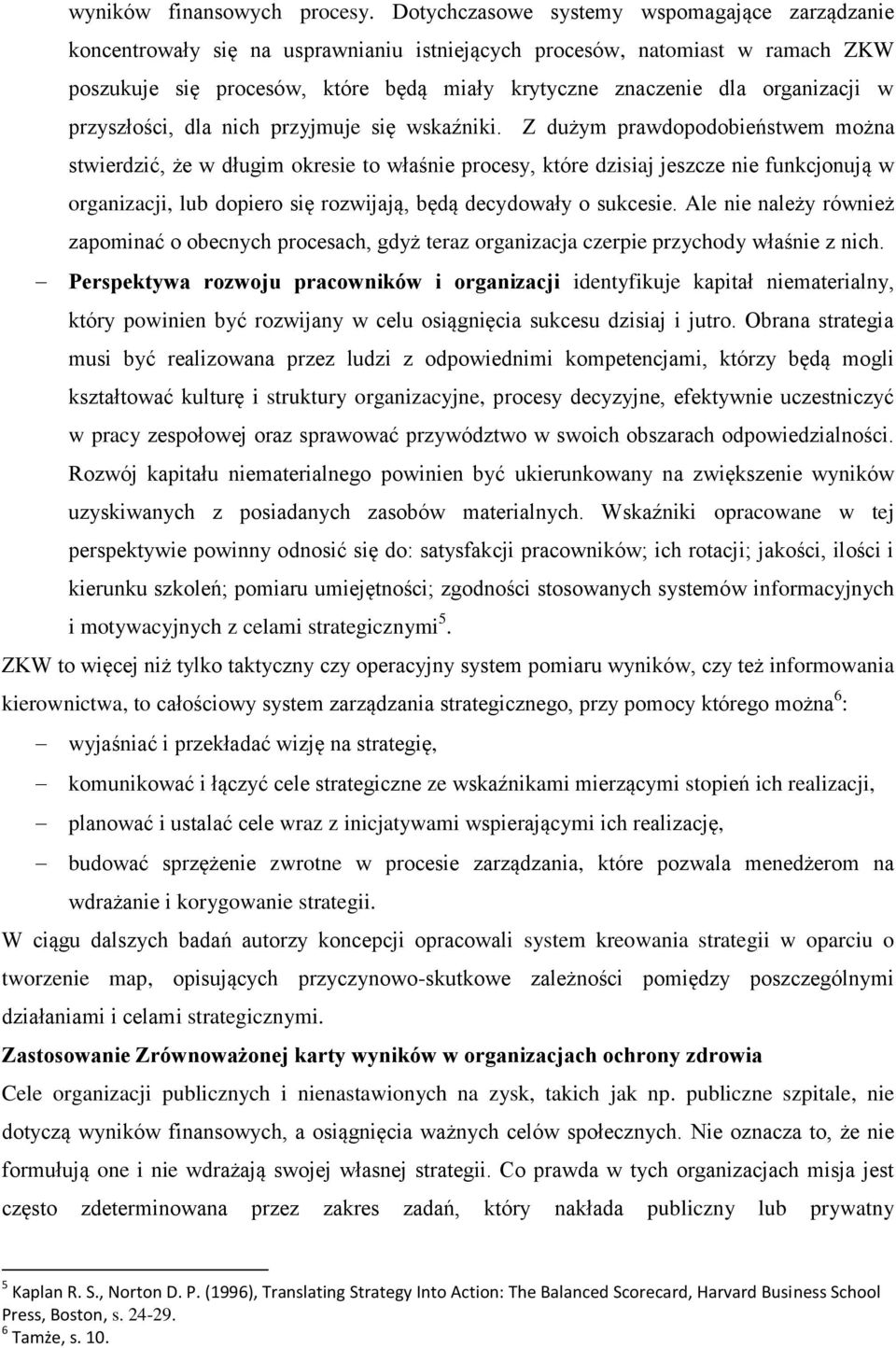 organizacji w przyszłości, dla nich przyjmuje się wskaźniki.