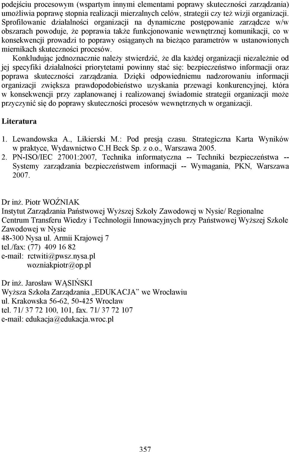 osiąganych na bieżąco parametrów w ustanowionych miernikach skuteczności procesów.