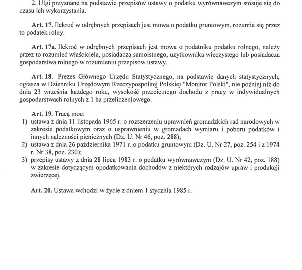 Ilekroć w odrębnych przepisach jest mowa o podatniku podatku rolnego, należy przez to rozumieć właściciela, posiadacza samoistnego, użytkownika wieczystego lub posiadacza gospodarstwa rolnego w