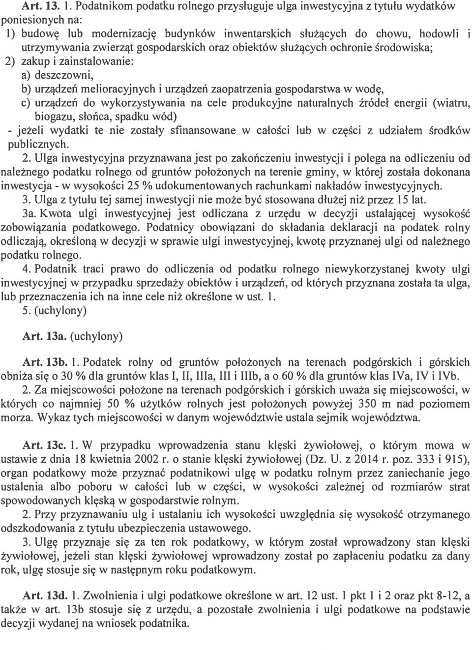 gospodarskich oraz obiektów służących ochronie środowiska; 2) zakup i zainstalowanie: a) deszczowni, b) urządzeń melioracyjnych i urządzeń zaopatrzenia gospodarstwa w wodę, c) urządzeń do