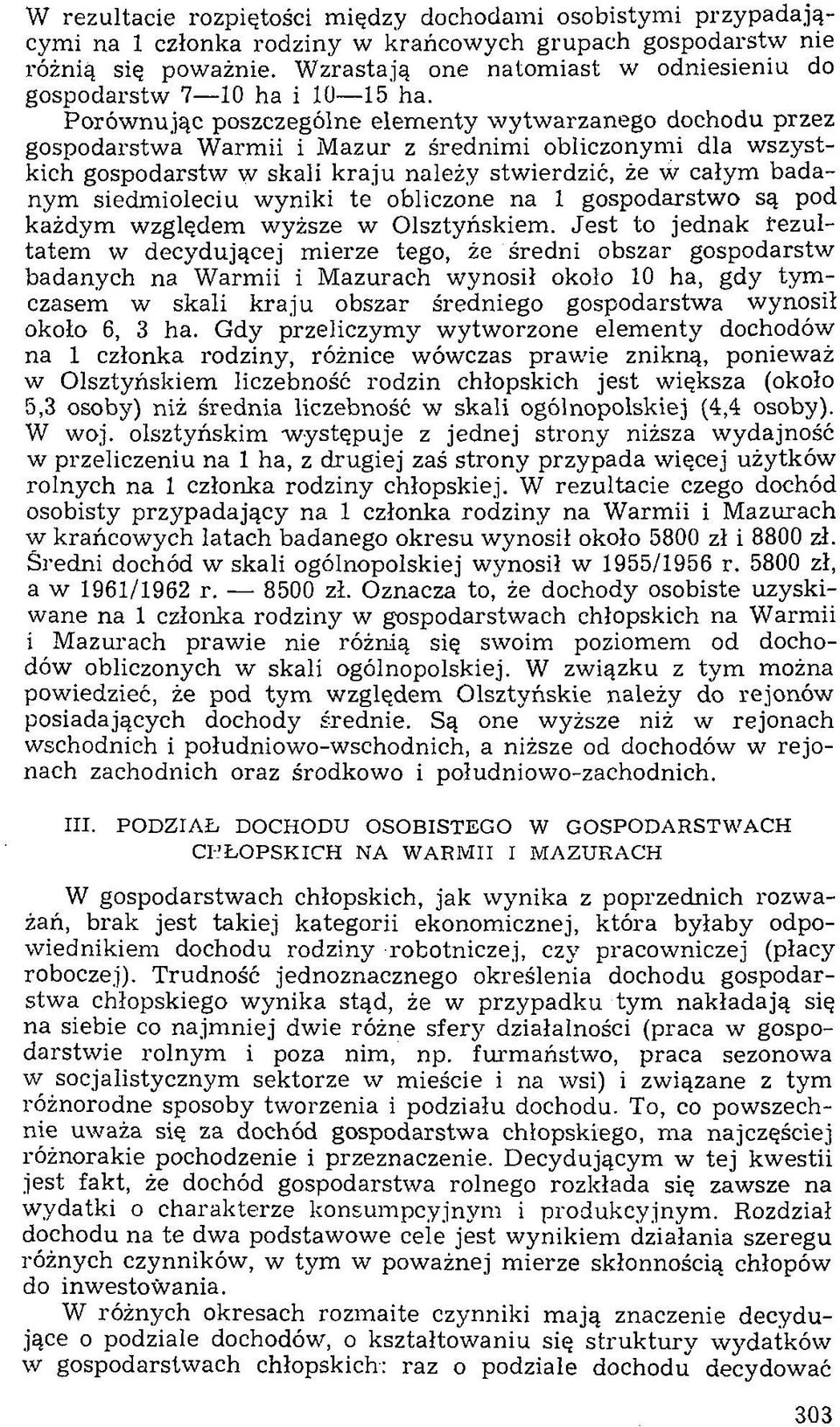 Porów nując poszczególne elem enty w ytw arzanego dochodu przez gospodarstw a W arm ii i M azur z średnim i obliczonymi dla w szystkich gospodarstw w skali k raju należy stw ierdzić, że w całym