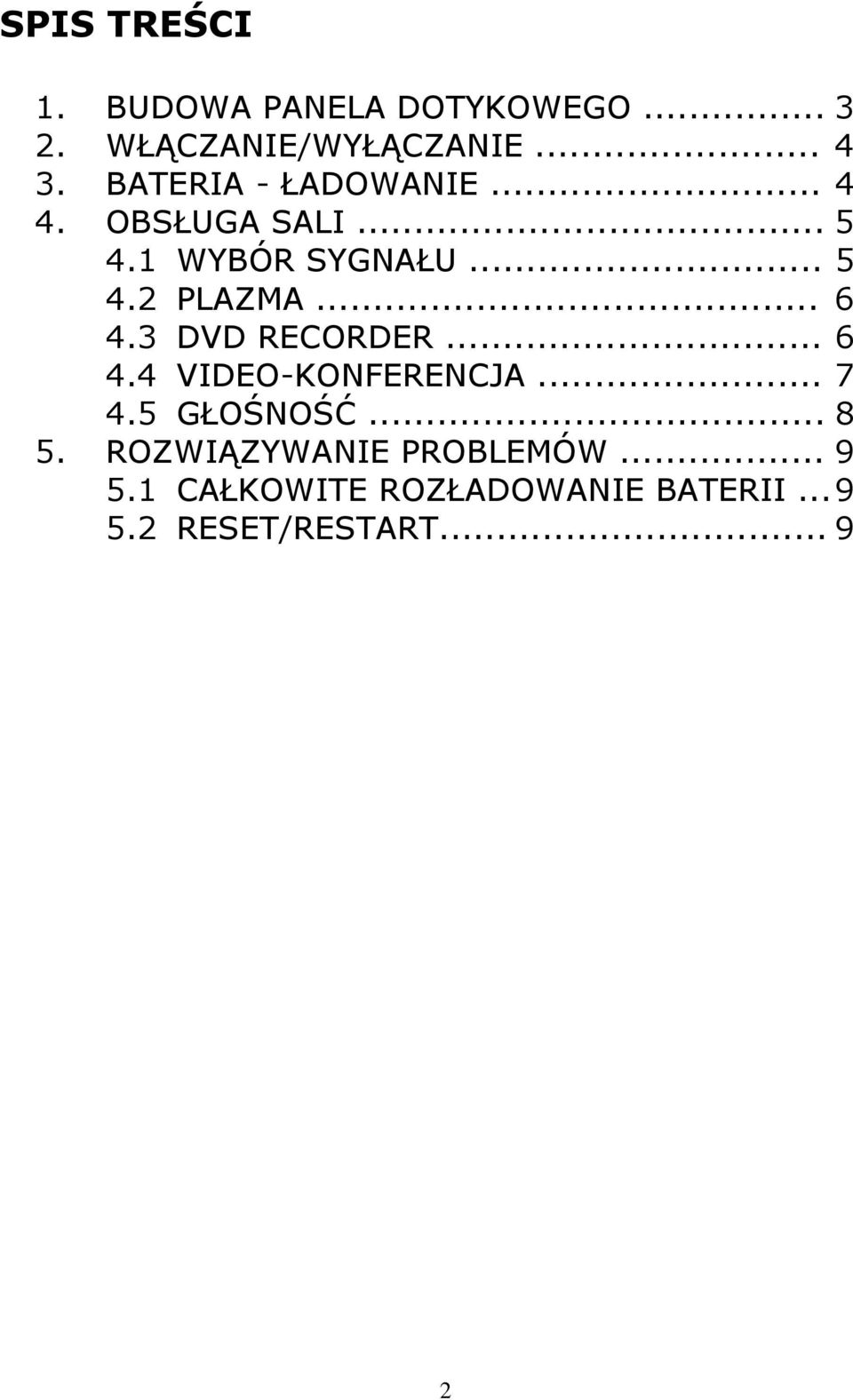 .. 6 4.3 DVD RECORDER... 6 4.4 VIDEO-KONFERENCJA... 7 4.5 GŁOŚNOŚĆ... 8 5.