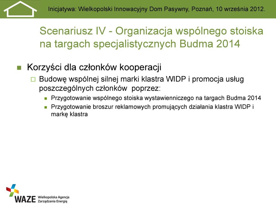 poszczególnych członków poprzez: Przygotowanie wspólnego stoiska wystawienniczego na