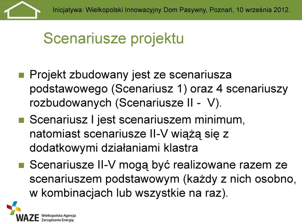 Scenariusz I jest scenariuszem minimum, natomiast scenariusze II-V wiążą się z dodatkowymi