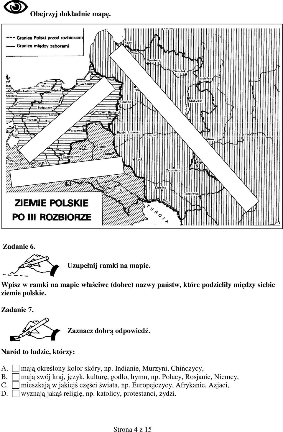 Naród to ludzie, którzy: A. B. C. D. mają określony kolor skóry, np.