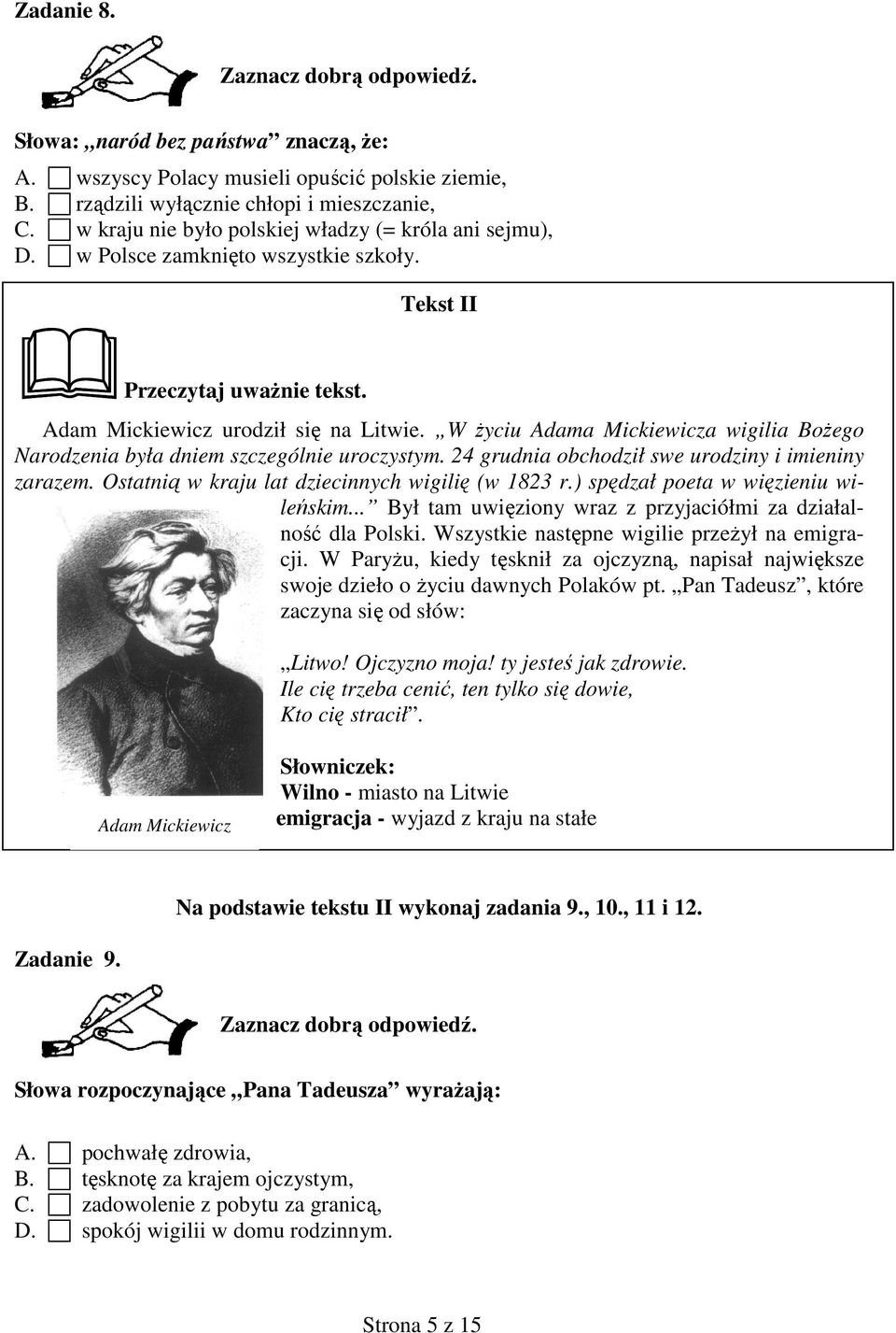 W Ŝyciu Adama Mickiewicza wigilia BoŜego Narodzenia była dniem szczególnie uroczystym. 24 grudnia obchodził swe urodziny i imieniny zarazem. Ostatnią w kraju lat dziecinnych wigilię (w 1823 r.