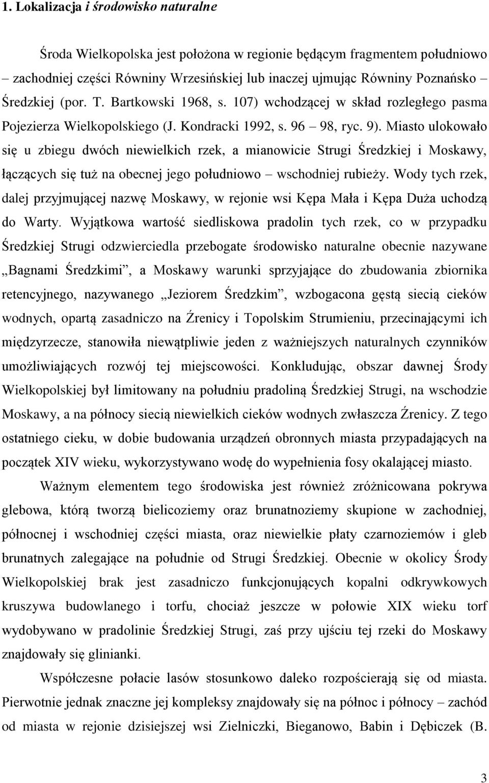Miasto ulokowało się u zbiegu dwóch niewielkich rzek, a mianowicie Strugi Średzkiej i Moskawy, łączących się tuż na obecnej jego południowo wschodniej rubieży.