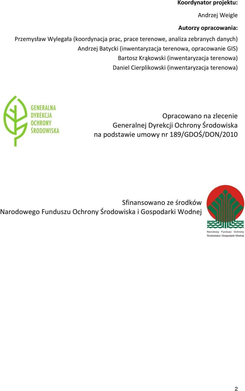 terenowa) Daniel Cierplikowski (inwentaryzacja terenowa) Opracowano na zlecenie Generalnej Dyrekcji Ochrony Środowiska
