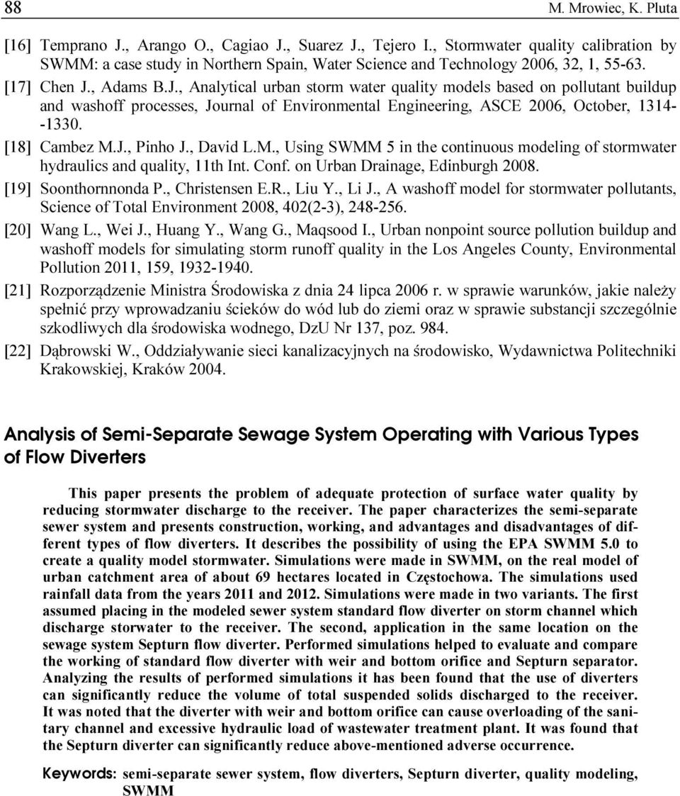 , Adams B.J., Analytical urban storm water quality models based on pollutant buildup and washoff processes, Journal of Environmental Engineering, ASCE 2006, October, 1314- -1330. [18] Cambez M.J., Pinho J.