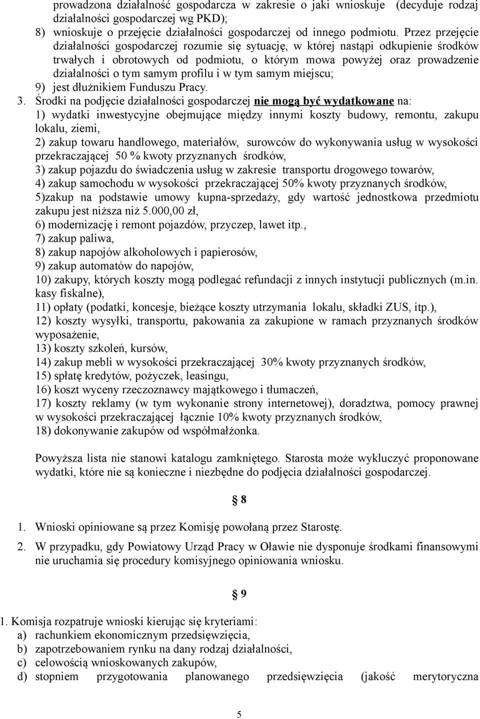 profilu i w tym samym miejscu; 9) jest dłużnikiem Funduszu Pracy. 3.