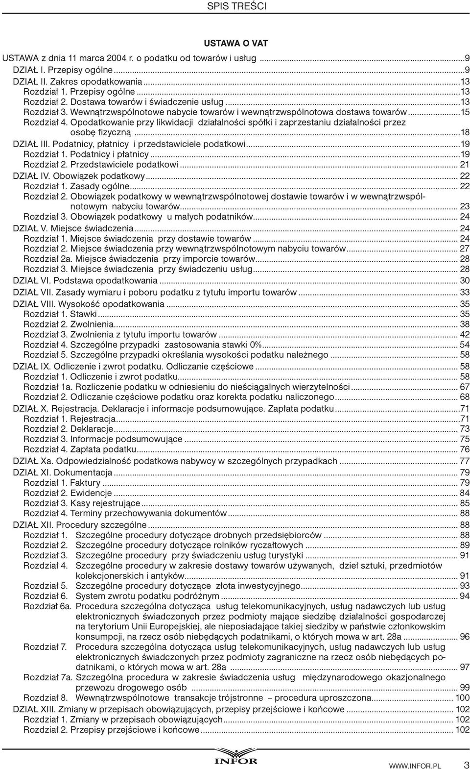 Opodatkowanie przy likwidacji działalności spółki i zaprzestaniu działalności przez osobę fizyczną...18 DZIAŁ III. Podatnicy, płatnicy i przedstawiciele podatkowi...19 Rozdział 1.