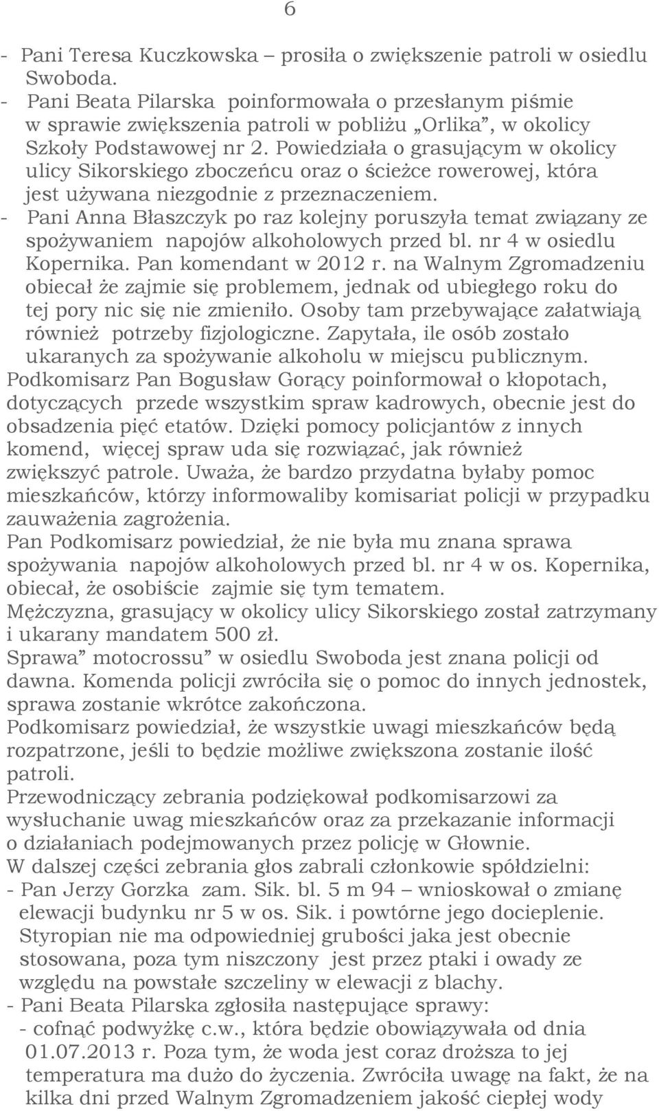 Powiedziała o grasującym w okolicy ulicy Sikorskiego zboczeńcu oraz o ścieżce rowerowej, która jest używana niezgodnie z przeznaczeniem.