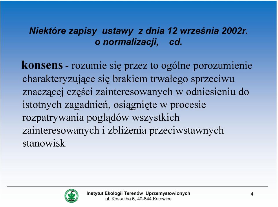 trwałego sprzeciwu znaczącej części zainteresowanych w odniesieniu do istotnych