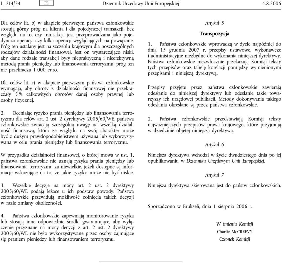 operacji wyglądających na powiązane. Próg ten ustalany jest na szczeblu krajowym dla poszczególnych rodzajów działalności finansowej.
