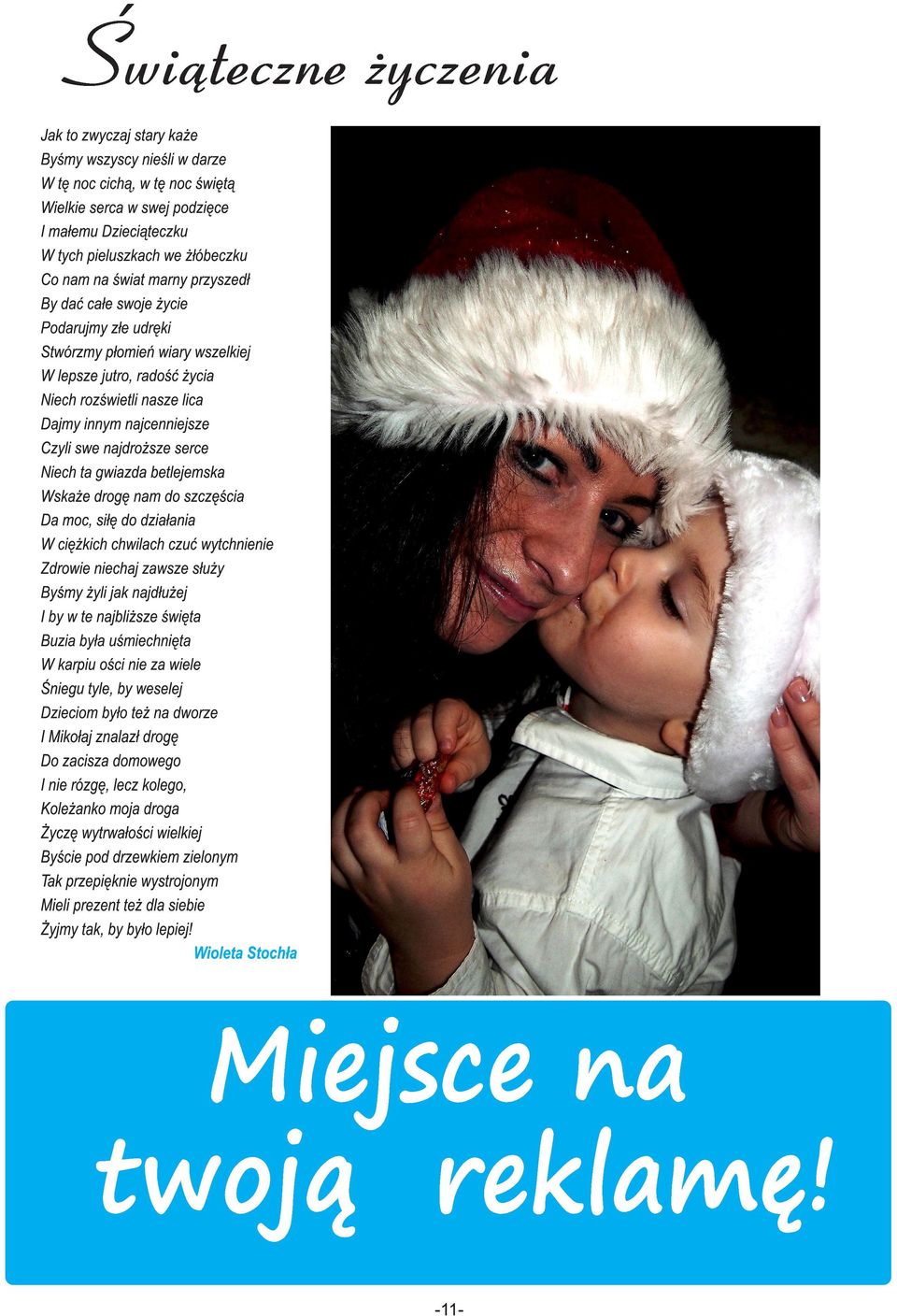 dzłn W cżkch chwlch czuć wytchnn Zdrow nchj zwsz służy Byśmy żyl jk njdłużj I by w t njblższ śwt Buz był uśmchnt W krpu ośc n z wl Śngu tyl, by wslj Dzcom było tż n dworz I Mkołj znlzł