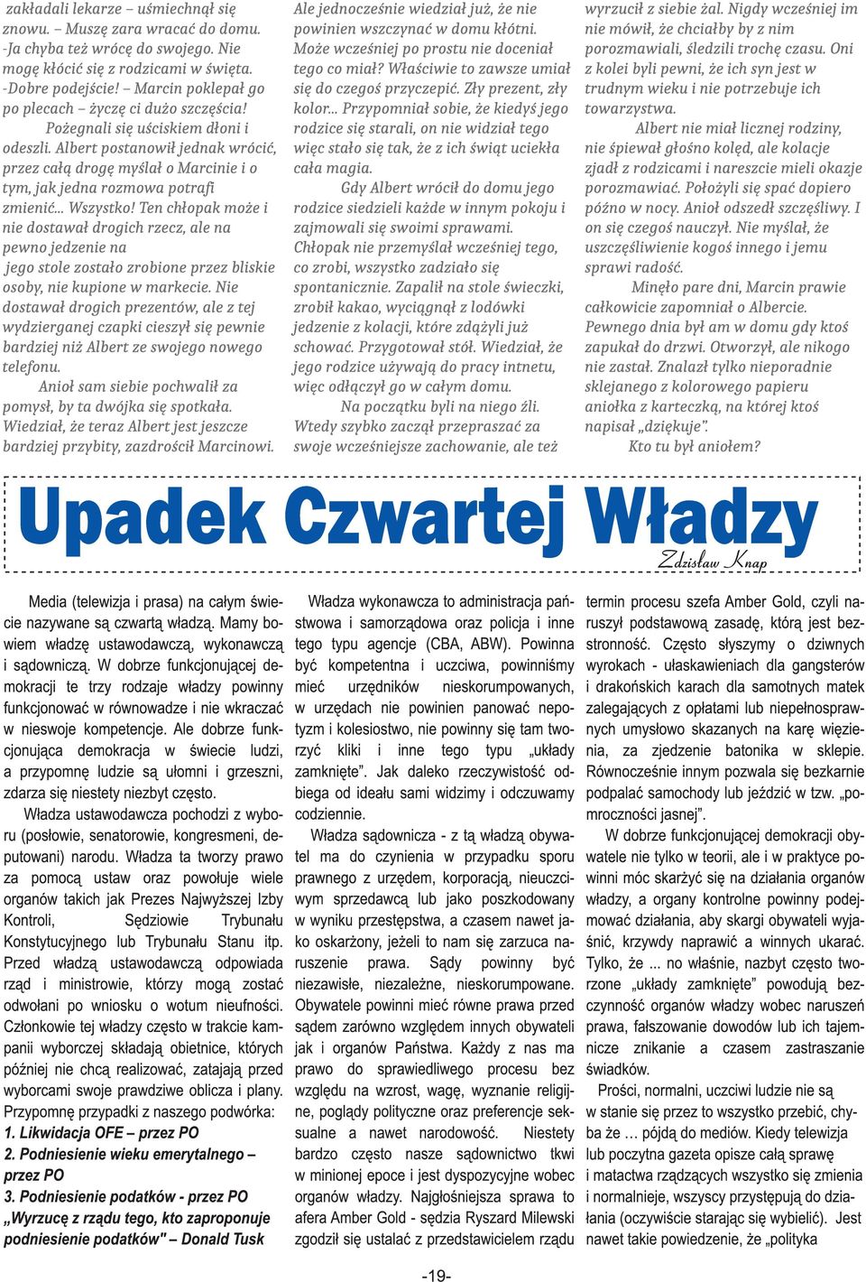 Tn chłopk moż n dostwł drogch rzcz, l n pwno jdzn n jgo stol zostło zrobon przz blsk osoby, n kupon w mrkc.