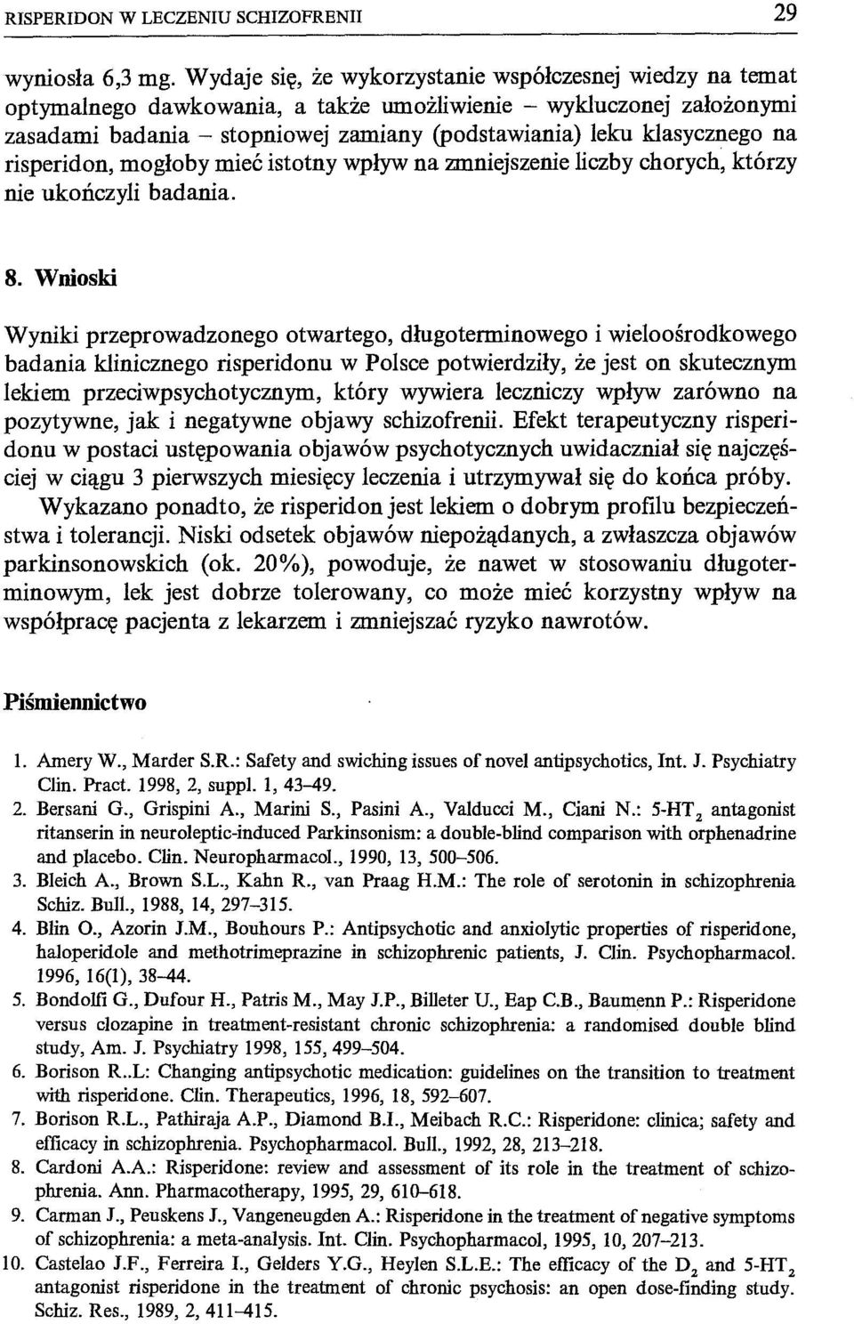 na risperidon, mogłoby mieć istotny wpływ na zmniejszenie liczby chorych, którzy nie ukończyli badania. 8.