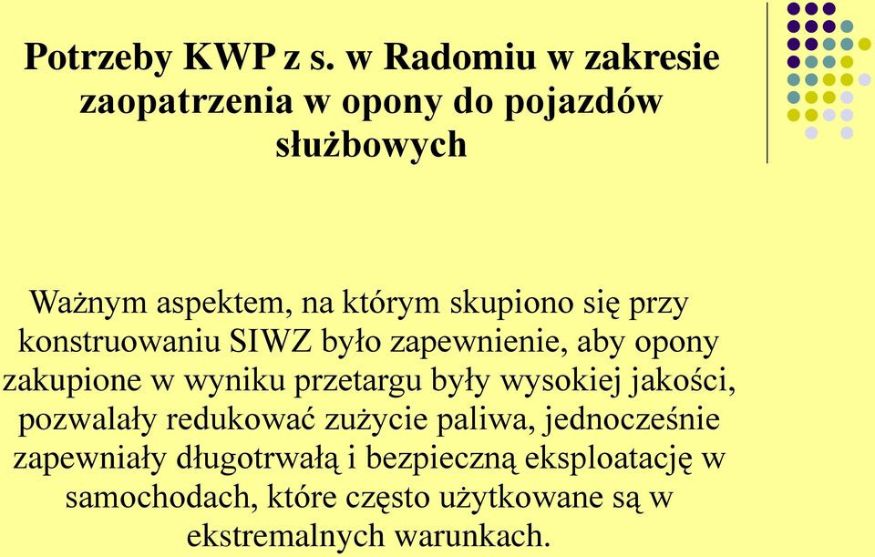 skupiono się przy konstruowaniu SIWZ było zapewnienie, aby opony zakupione w wyniku przetargu były
