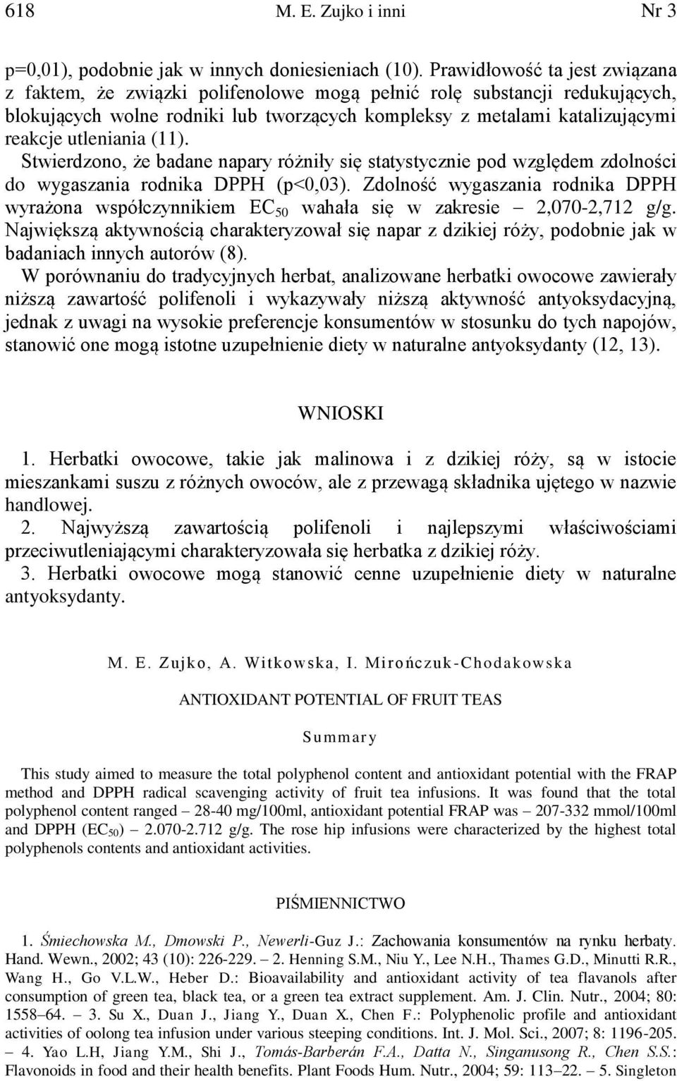 utleniania (11). Stwierdzono, że badane napary różniły się statystycznie pod względem zdolności do wygaszania rodnika DPPH (p<0,03).