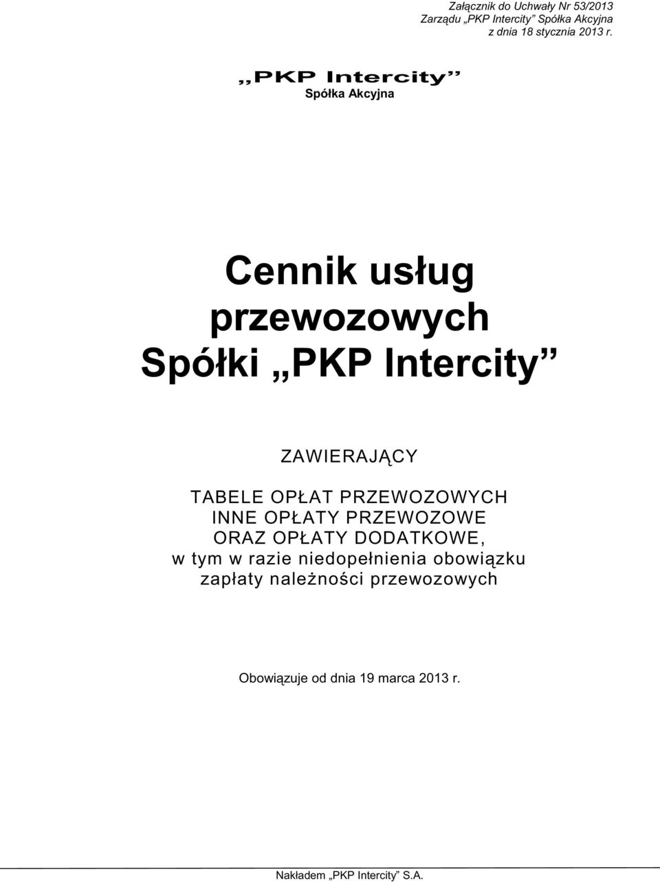 OPŁAT PRZEWOZOWYCH INNE OPŁATY PRZEWOZOWE ORAZ OPŁATY DODATKOWE, w tym w razie niedopełnienia