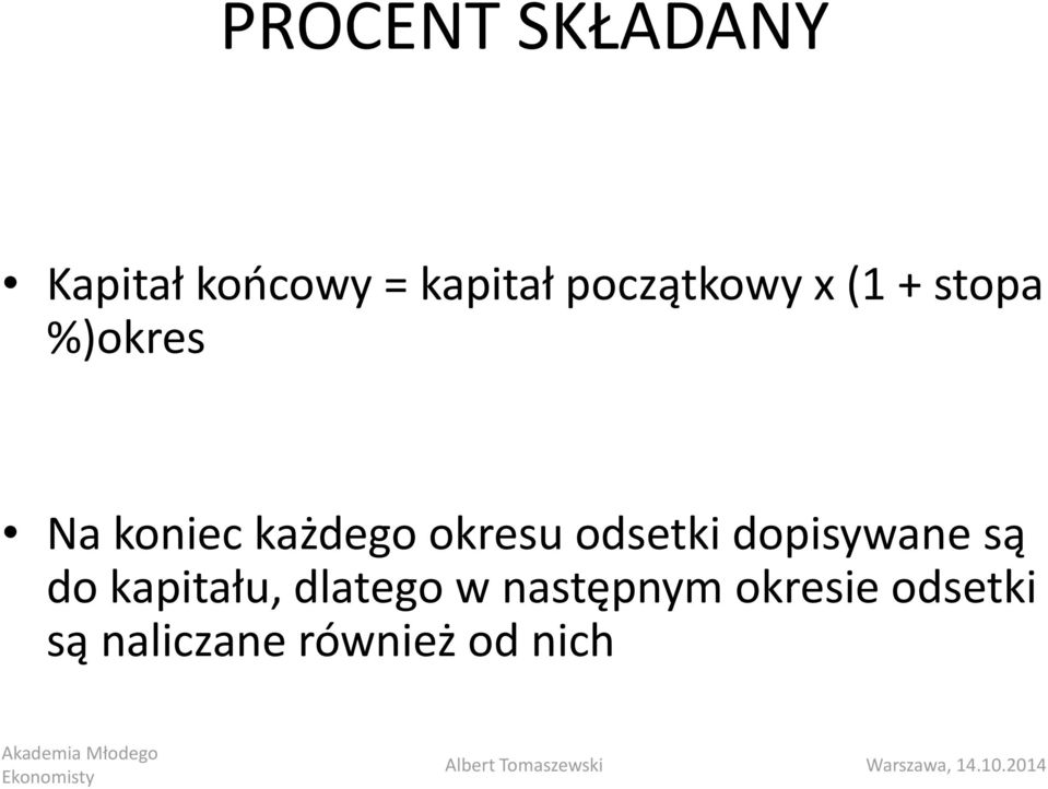 okresu odsetki dopisywane są do kapitału, dlatego