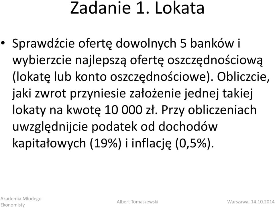 oszczędnościową (lokatę lub konto oszczędnościowe).