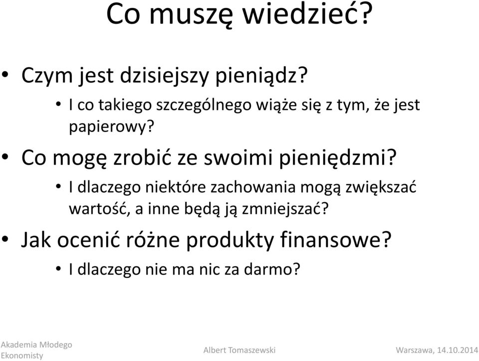 Co mogę zrobić ze swoimi pieniędzmi?