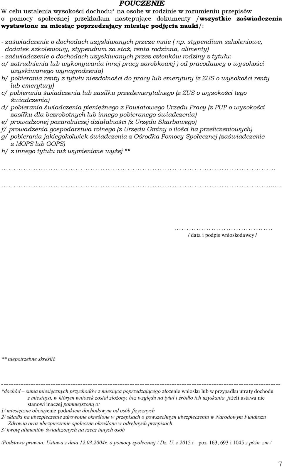 stypendium szkoleniowe, dodatek szkoleniowy, stypendium za staż, renta rodzinna, alimenty) - zaświadczenie o dochodach uzyskiwanych przez członków rodziny z tytułu: a/ zatrudnienia lub wykonywania