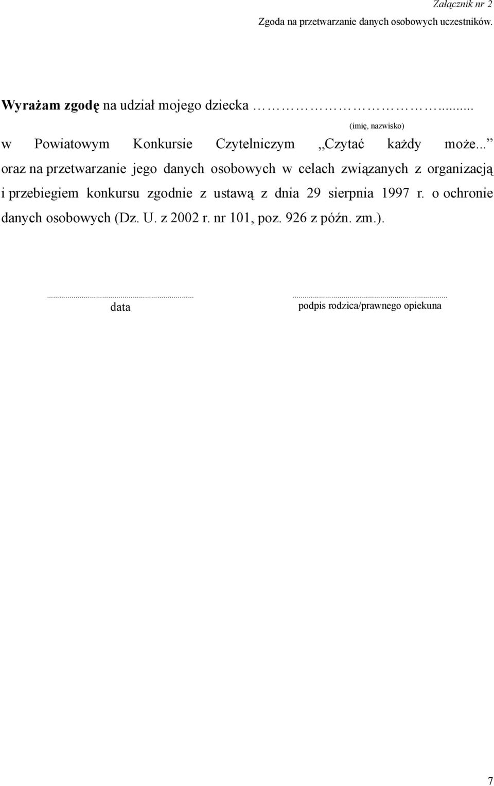 .. oraz na przetwarzanie jego danych osobowych w celach związanych z organizacją i przebiegiem konkursu zgodnie