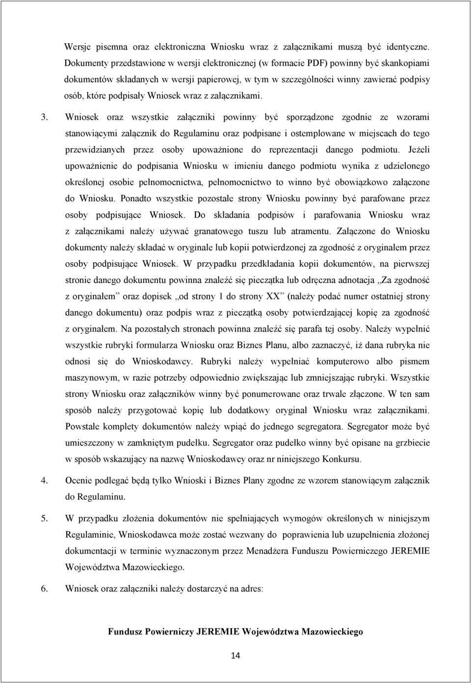 Wniosek wraz z załącznikami. 3.