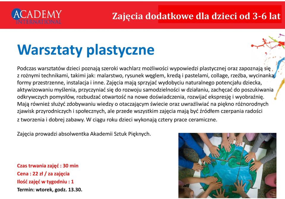 Zajęcia mają sprzyjać wydobyciu naturalnego potencjału dziecka, aktywizowaniu myślenia, przyczyniać się do rozwoju samodzielności w działaniu, zachęcać do poszukiwania odkrywczych pomysłów, rozbudzać