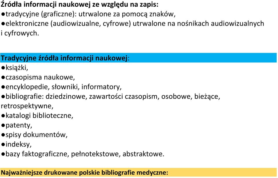 Tradycyjne źródła informacji naukowej: książki, czasopisma naukowe, encyklopedie, słowniki, informatory, bibliografie: dziedzinowe,