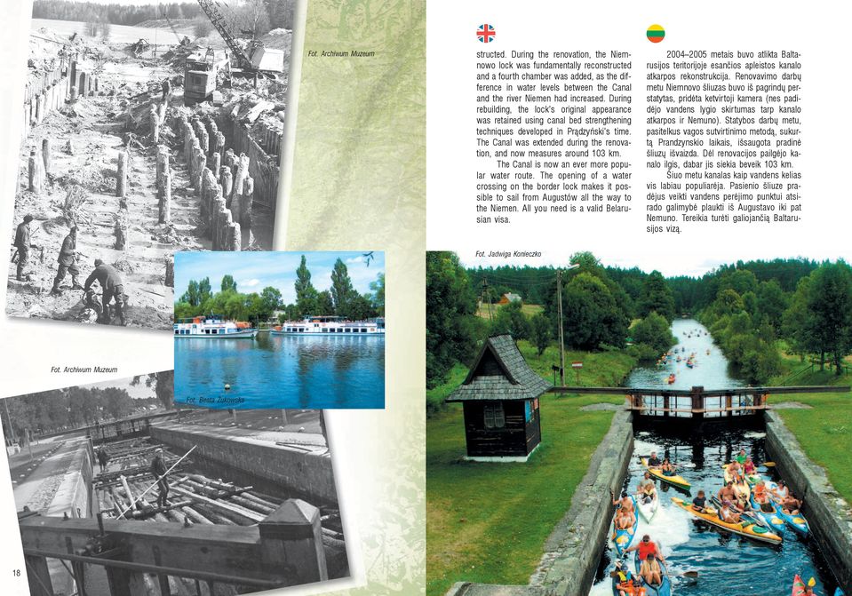 During rebuilding, the lock s original appearance was retained using canal bed strengthening techniques developed in Prądzyński s time.