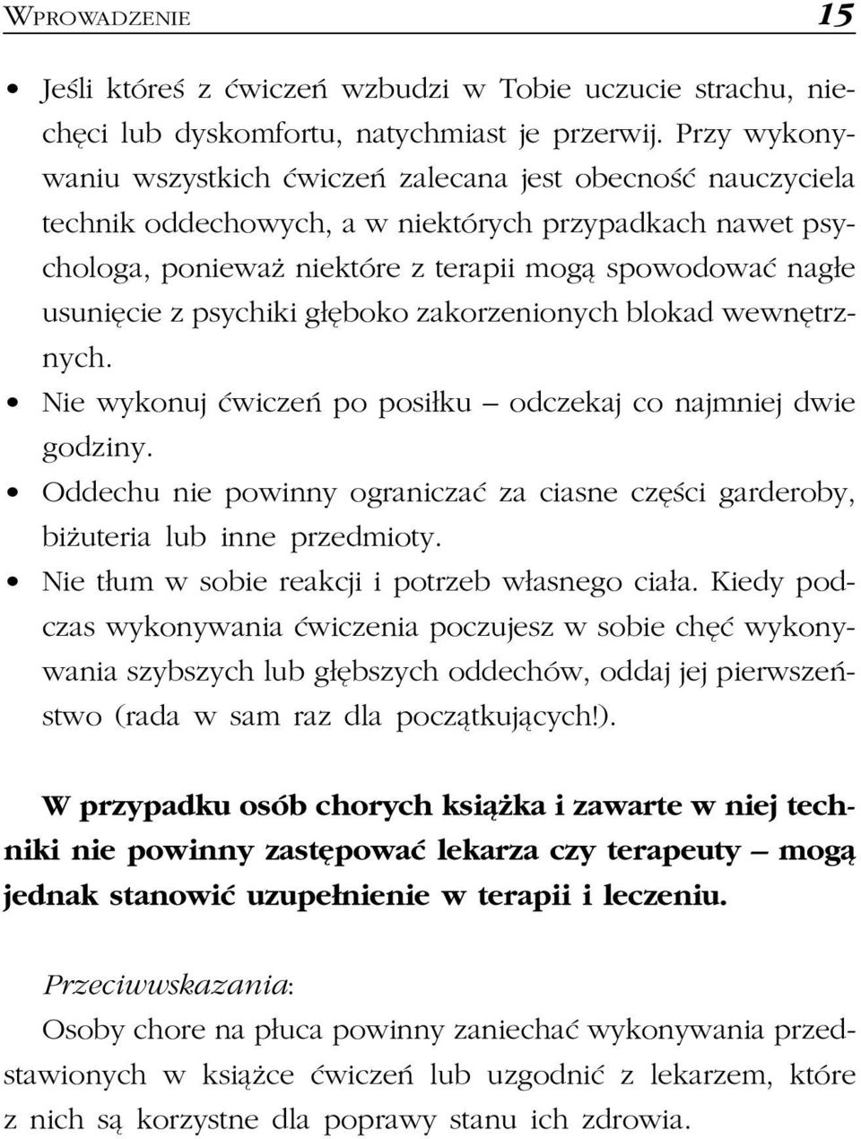 psychiki g³êboko zakorzenionych blokad wewnêtrznych. Nie wykonuj æwiczeñ po posi³ku odczekaj co najmniej dwie godziny.