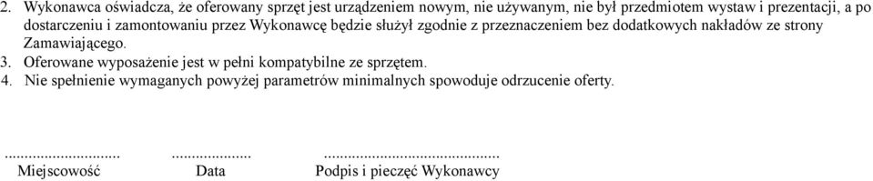 nakładów ze strony Zamawiającego. 3. Oferowane wyposażenie jest w pełni kompatybilne ze sprzętem. 4.