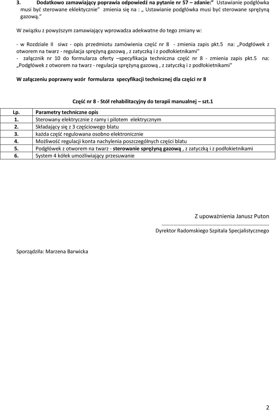 5 na: Podgłówek z otworem na twarz - regulacja sprężyną gazową, z zatyczką i z podłokietnikami - załącznik nr 10 do formularza oferty specyfikacja techniczna część nr 8 - zmienia zapis pkt.